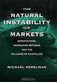 The Natural Instability of Markets : Expectations, Increasing Returns, and the Collapse of Capitalism, Michael Perelman 