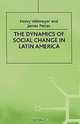 The Dynamics of Social Change in Latin America (International Political Economy Series), James Petras, Henry Veltmeyer 