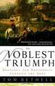 The Noblest Triumph: Property and Prosperity Through the Ages, Tom Bethell 