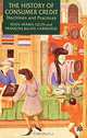 The History of Consumer Credit: Doctrines and Practice, Rosa-Maria Gelpi, Franois Julien-Labruyre, Mn Liam Gavin, Francois Julien-Labruyere 