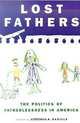 Lost Fathers: The Politics of Fatherlessness in America, Cynthia R. Daniels 