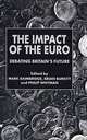 The Impact of the Euro: Debating Britain