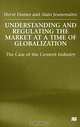 Understanding and Regulating the Market at a Time of Globalization: The Case of the Cement Industry, Herv Dumez, Alain Jeunematre 