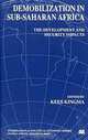 Demobilization in Subsaharan Africa : The Development and Security Impacts (International Political Economy), Kees Kingma 