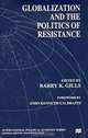 Globalization and the Politics of Resistance (International Political Economy (Hardcover)), Barry K. Gills 