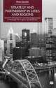 Strategy and Partnership in Cities and Regions: Economic Development and Urban Regeneration in Pittsburgh, Birmingham and Rotterdam, Brian D. Jacobs 