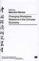 Changing Workplace Relations in the Chinese Economy, Malcolm Warner 