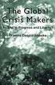 The Global Crisis Makers: An End to Progress and Liberty?, G. D. Snooks, Graeme Donald Snooks 