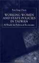Working Women and State Policies in Taiwan: A Study in Political Economy, Fen-Ling Chen 