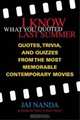 I Know What You Quoted Last Summer: Quotes and Trivia from the Most Memorable Contemporary Movies, Jai Nanda 