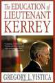 The Education of Lieutenant Kerrey, Gregory L. Vistica 