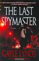The Last Spymaster, Gayle Lynds 