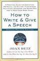 How to Write and Give a Speech, Second Revised Edition: A Practical Guide For Executives, PR People, the Military, Fund-Raisers, Politicians, Educators, and Anyone Who Has to Make Every Word Count, Joan Detz 