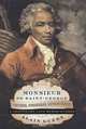 Monsieur de Saint-George : Virtuoso, Swordsman, Revolutionary: A Legendary Life Rediscovered, Alain Guede 