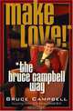 Make Love the Bruce Campbell Way, Bruce Campbell 