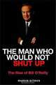 The Man Who Would Not Shut Up: The Rise of Bill O