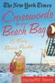 The New York Times Crosswords for Your Beach Bag: 75 Easy, Breezy Puzzles, New York Times 
