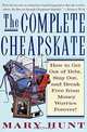 The Complete Cheapskate: How to Get Out of Debt, Stay Out, and Break Free from Money Worries Forever, Mary Hunt 