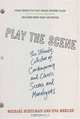 Play the Scene : The Ultimate Collection of Contemporary and Classic Scenes and Monologues, Michael Schulman 
