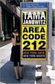 Area Code 212 : New York Days, New York Nights, Tama Janowitz 