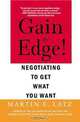 Gain the Edge!: Negotiating to Get What You Want, Martin E. Latz 