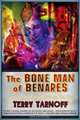 The Bone Man of Benares : A Lunatic Trip Through Love and the World, Terry Tarnoff 