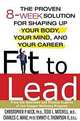 Fit to Lead : The Proven 8-Week Solution for Shaping Up Your Body, Your Mind, and Your Career, Christopher P. Neck, Charles C. Manz, T.L. Mitchell, Emmet C. Thompson 