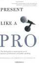 Present Like a Pro: The Field Guide to Mastering the Art of Business, Professional, And Public Speaking, Cyndi Maxey, Kevin E. O