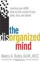 The Disorganized Mind: Coaching Your ADHD Brain to Take Control of Your Time, Tasks, and Talents, Nancy A. Ratey 