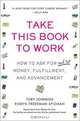 Take This Book to Work: How to Ask for Money, Fulfillment, And Advancement, Robyn Freedman Spizman, Tory Johnson 