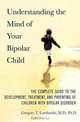 Understanding the Mind of Your Bipolar Child: The Complete Guide to the Development, Treatment, and Parenting of Children with Bipolar Disorder, Gregory T. Lombardo 