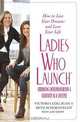 Ladies Who Launch: Embracing Entrepreneurship & Creativity as a Lifestyle, Victoria Colligan, Beth Schoenfeldt, Amy Swift 