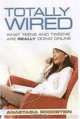 Totally Wired: What Teens and Tweens Are Really Doing Online, Anastasia Goodstein 