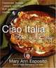 Ciao Italia Slow and Easy: Casseroles, Braises, Lasagne, and Stews from an Italian Kitchen, Mary Ann Esposito 