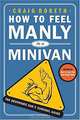 How to Feel Manly in a Minivan: The Desperate Dad