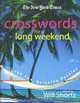 The New York Times Crosswords for a Long Weekend: 200 Fun, Relaxing Puzzles, Will Shortz 