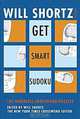 Will Shortz Presents Get Smart Sudoku: 100 Easy-to-Hard Puzzles, Will Shortz 