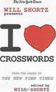 The New York Times Will Shortz Presents I Love Crosswords: From the Pages of The New York Times, Will Shortz 