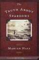 The Truth About Sparrows, Marian Hale 