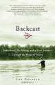 Backcast: Fatherhood, Fly-fishing, and a River Journey Through the Heart of Alaska, Lou Ureneck 