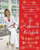 The Relaxed Kitchen: How to Entertain with Casual Elegance and Never Lose Your Mind, Incinerate the Souffle, or Murder the Guests, Brigit Binns 
