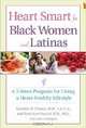 Heart Smart for Black Women and Latinas: A 5-Week Program for Living a Heart-Healthy Lifestyle, Jennifer H. Mieres, Terri Ann Parnell, Carol Turkington 