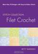 Filet Crochet: More than 70 Designs with Easy-to-Follow Charts, Betty Barnden 