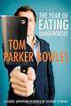 The Year of Eating Dangerously: A Global Adventure in Search of Culinary Extremes, Tom Parker Bowles 