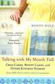 Talking with My Mouth Full: Crab Cakes, Bundt Cakes, and Other Kitchen Stories, Bonny Wolf 