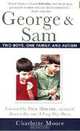George & Sam: Two Boys, One Family, and Autism, Charlotte Moore 