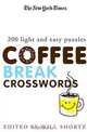 The New York Times Coffee Break Crosswords: 200 Light and Easy Puzzles, The New York Times, Will Shortz 