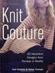 Knit Couture: 20 Hand-Knit Designs from Runway to Reality, Gail Downey & Henry Conway 