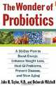 The Wonder of Probiotics, John R. Taylor and Deborah Mitchell 
