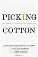 Picking Cotton: Our Memoir of Injustice and Redemption, Jennifer Thompson-Cannino, Ronald Cotton, Erin Torneo 